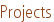 Projects
